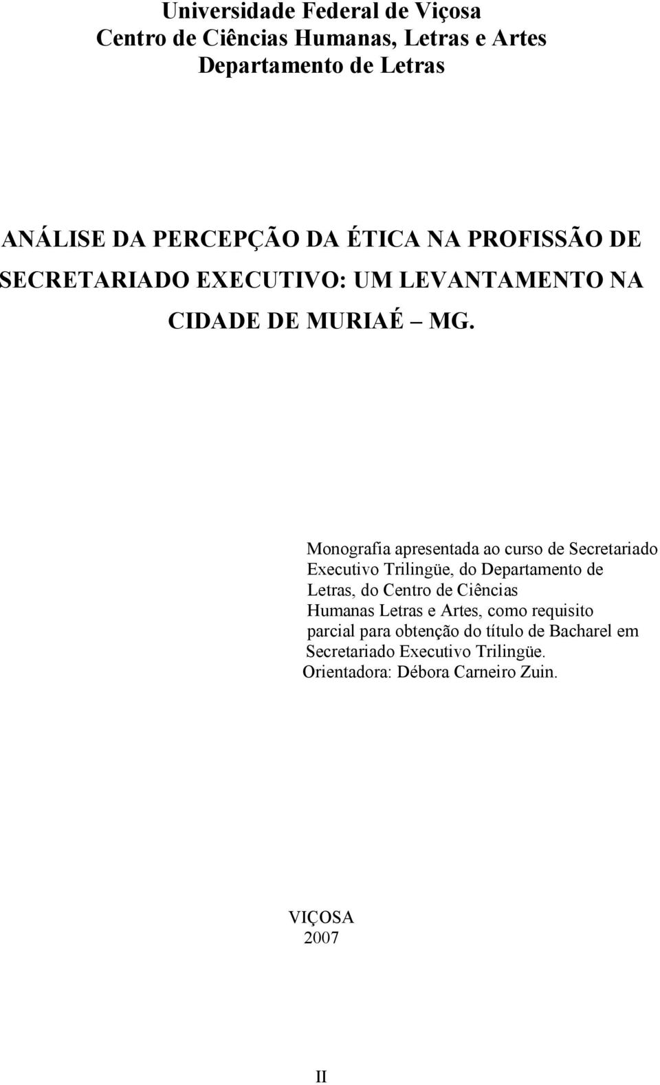 Monografia apresentada ao curso de Secretariado Executivo Trilingüe, do Departamento de Letras, do Centro de Ciências