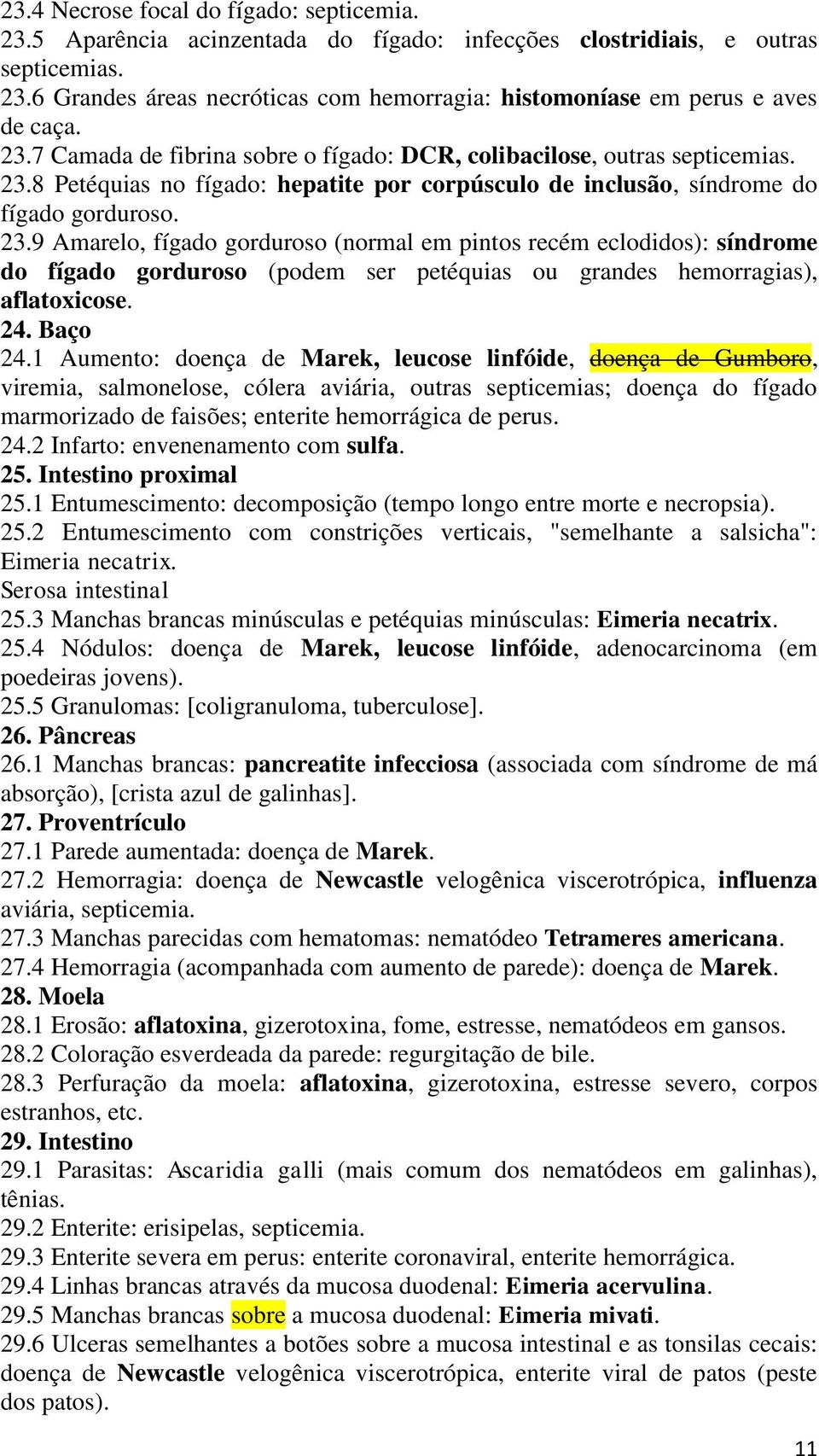 8 Petéquias no fígado: hepatite por corpúsculo de inclusão, síndrome do fígado gorduroso. 23.