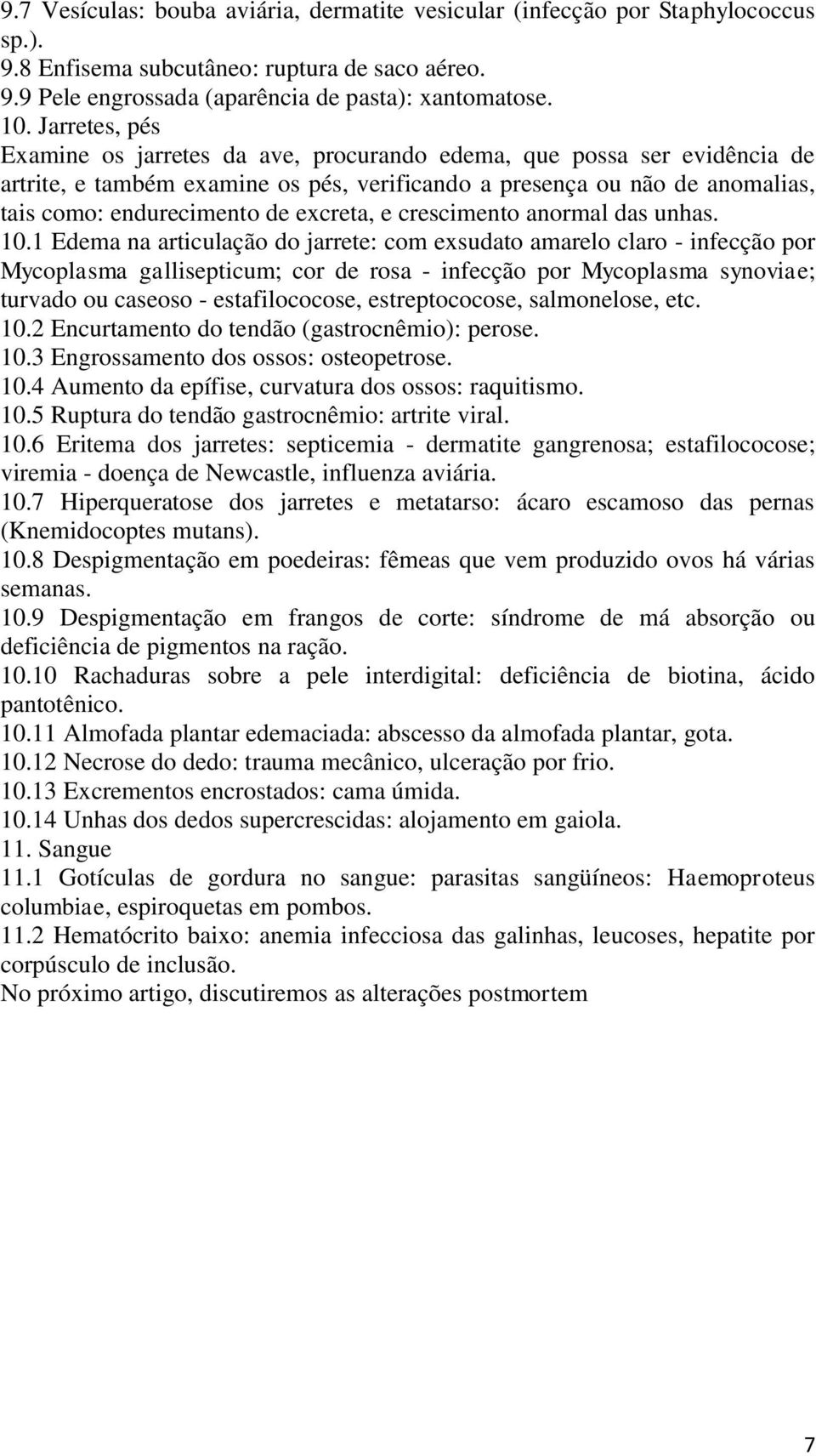 excreta, e crescimento anormal das unhas. 10.