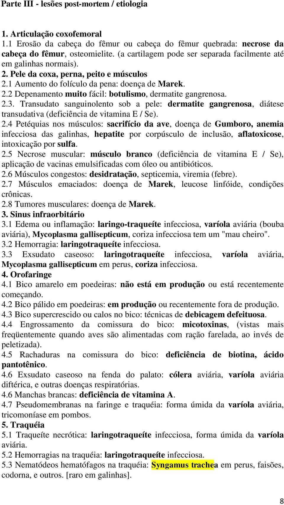 2.3. Transudato sanguinolento sob a pele: dermatite gangrenosa, diátese transudativa (deficiência de vitamina E / Se). 2.