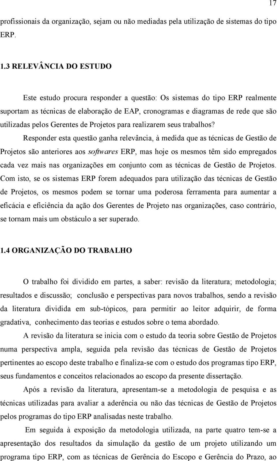 Gerentes de Projetos para realizarem seus trabalhos?