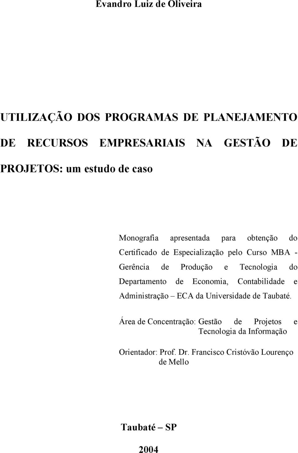 Produção e Tecnologia do Departamento de Economia, Contabilidade e Administração ECA da Universidade de Taubaté.