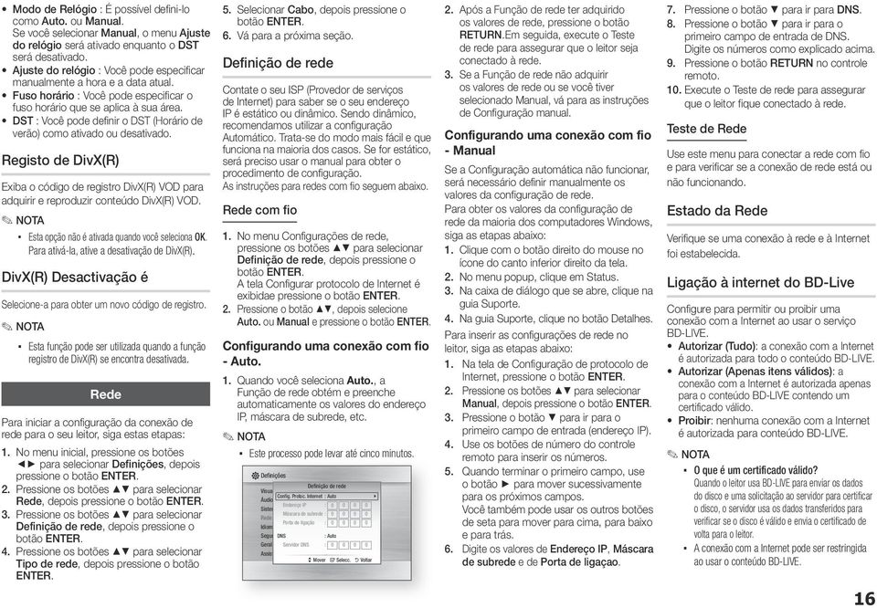 DST : Você pode definir o DST (Horário de verão) como ativado ou desativado. Registo de DivX(R) Exiba o código de registro DivX(R) VOD para adquirir e reproduzir conteúdo DivX(R) VOD.