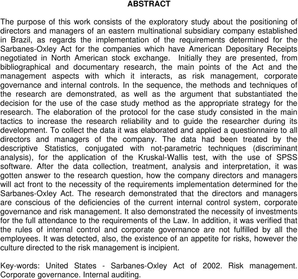 Initially they are presented, from bibliographical and documentary research, the main points of the Act and the management aspects with which it interacts, as risk management, corporate governance