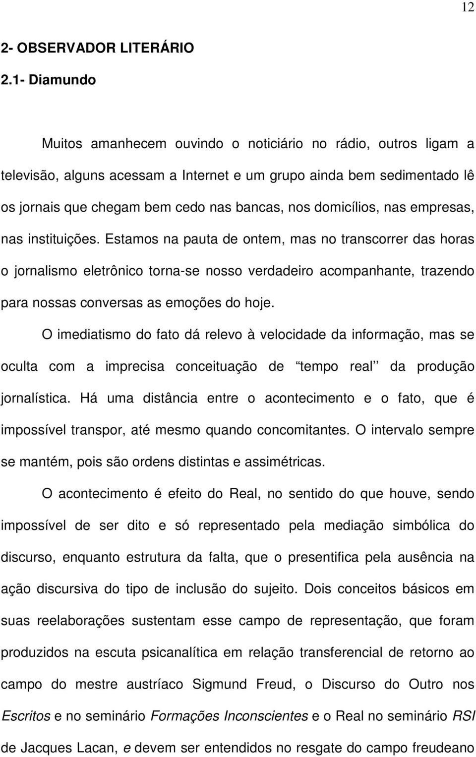 domicílios, nas empresas, nas instituições.