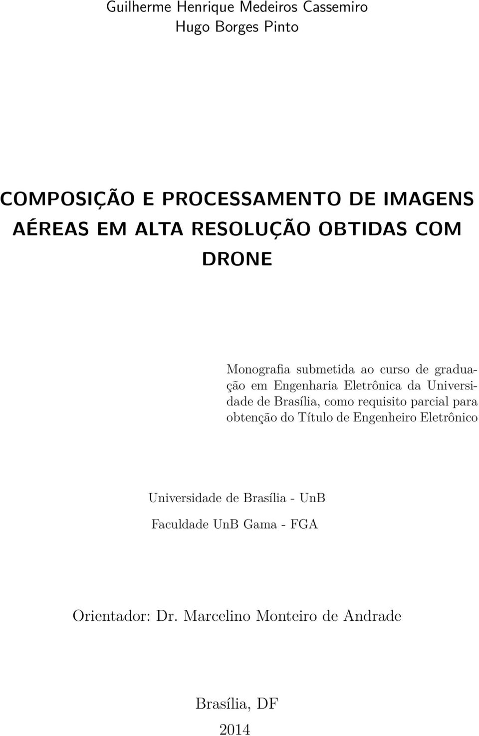 Universidade de Brasília, como requisito parcial para obtenção do Título de Engenheiro Eletrônico