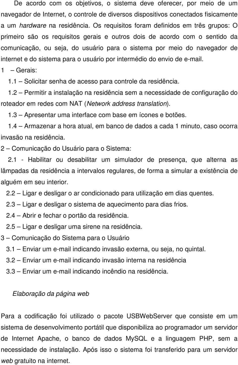 internet e do sistema para o usuário por intermédio do envio de e-mail. 1 