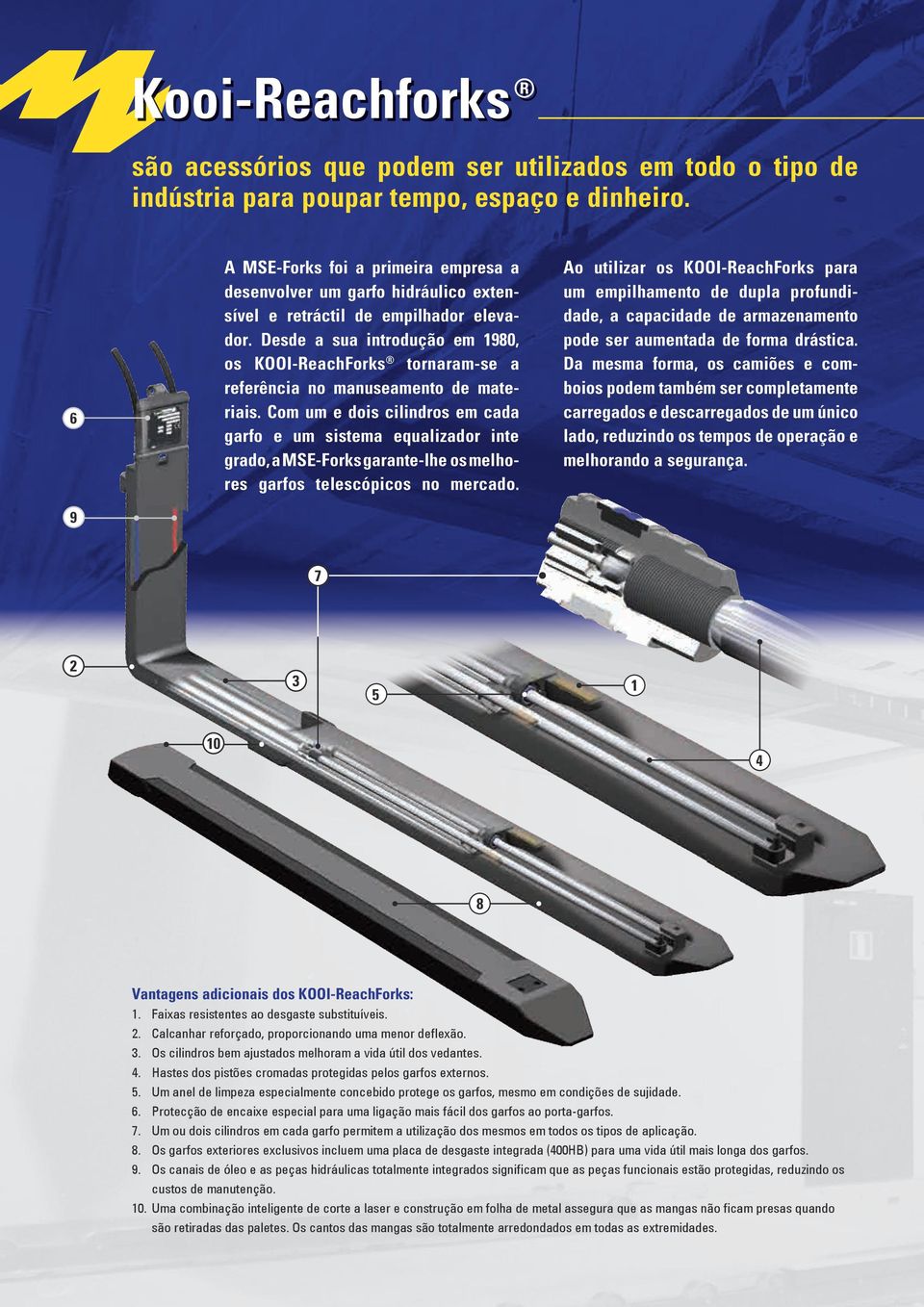 Desde a sua introdução em 1980, os KOOI-ReachForks tornaram-se a referência no manuseamento de materiais.