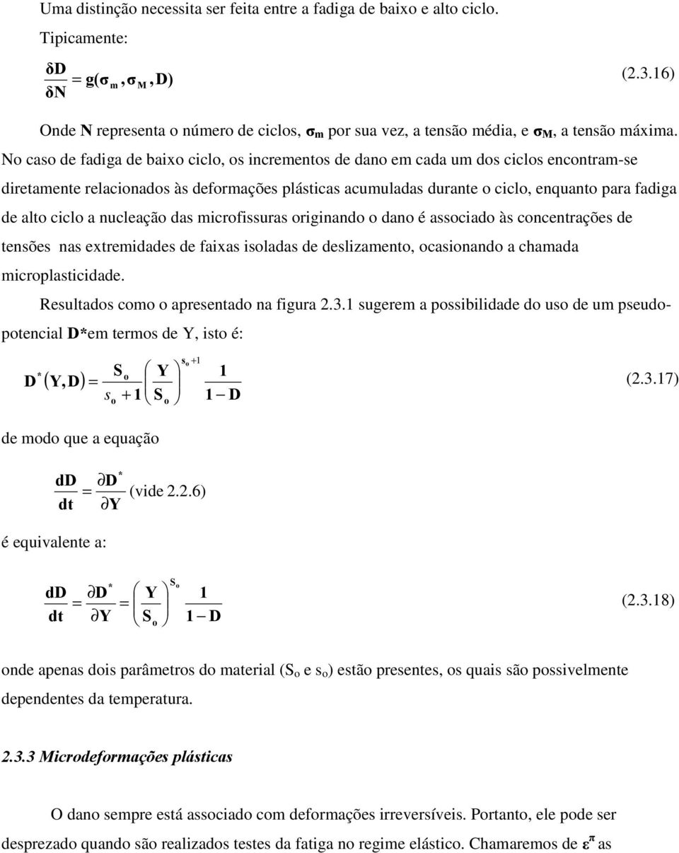 originano o ano é associao às concntraçõs tnsõs nas xtrmias faixas isolaas slizamnto ocasionano a chamaa microlasticia. Rsultaos como o arsntao na figura.3.