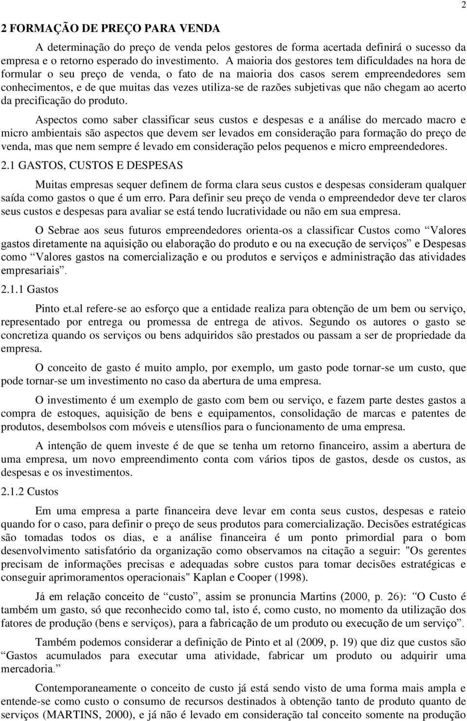 subjetivas que não chegam ao acerto da precificação do produto.