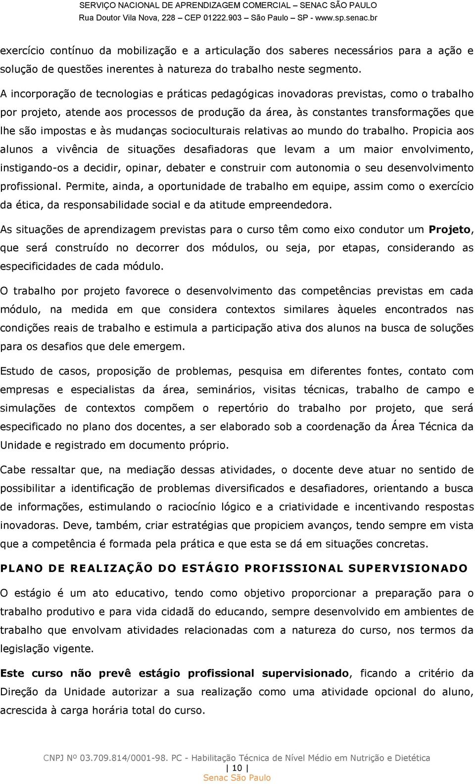 às mudanças socioculturais relativas ao mundo do trabalho.