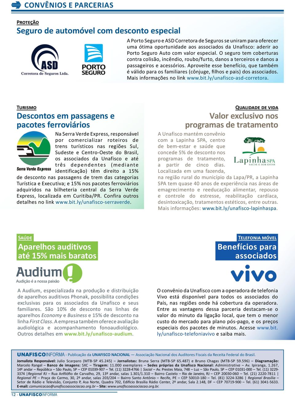 Aproveite esse benefício, que também é válido para os familiares (cônjuge, filhos e pais) dos associados. Mais informações no link www.bit.ly/unafisco-asd-corretora.