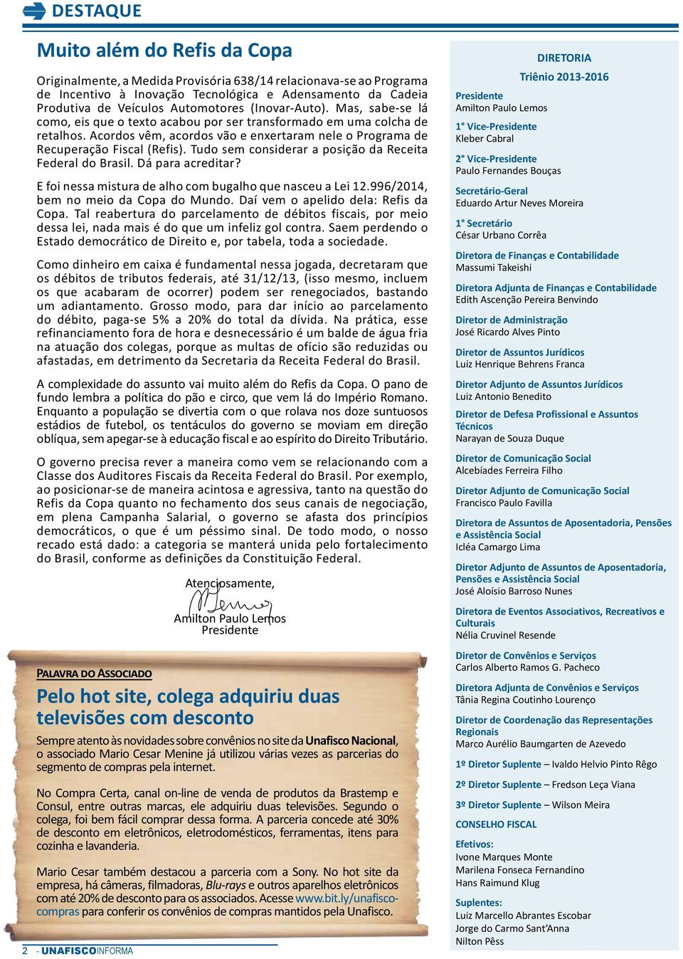 Acordos vêm, acordos vão e enxertaram nele o Programa de Recuperação Fiscal (Refis). Tudo sem considerar a posição da Receita Federal do Brasil. Dá para acreditar?