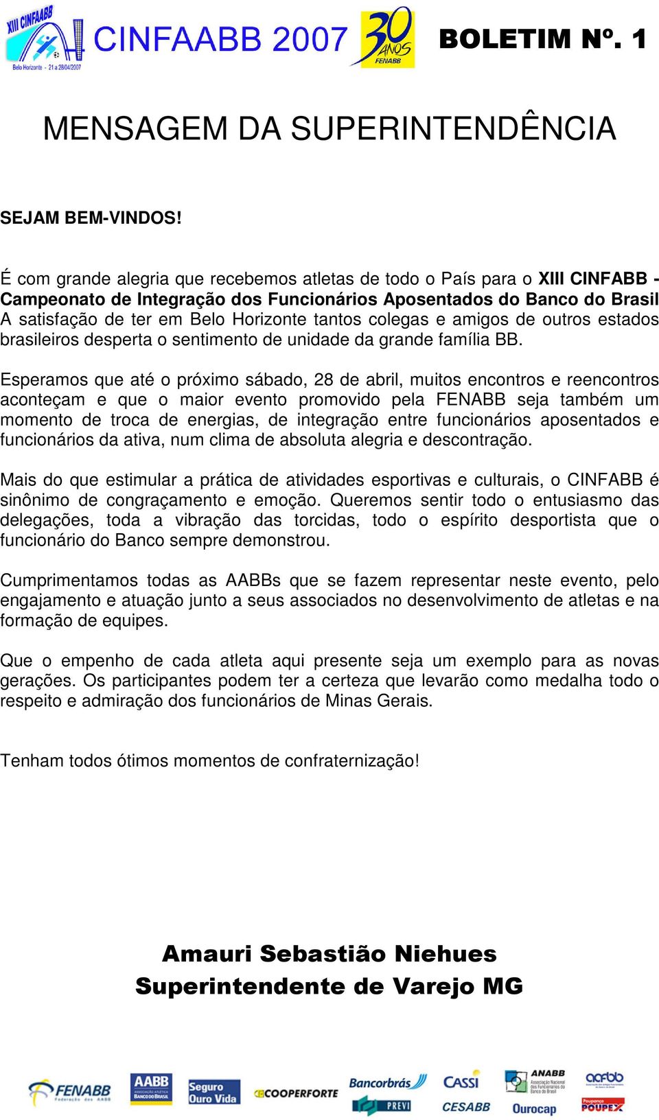 colegas e amigos de outros estados brasileiros desperta o sentimento de unidade da grande família BB.