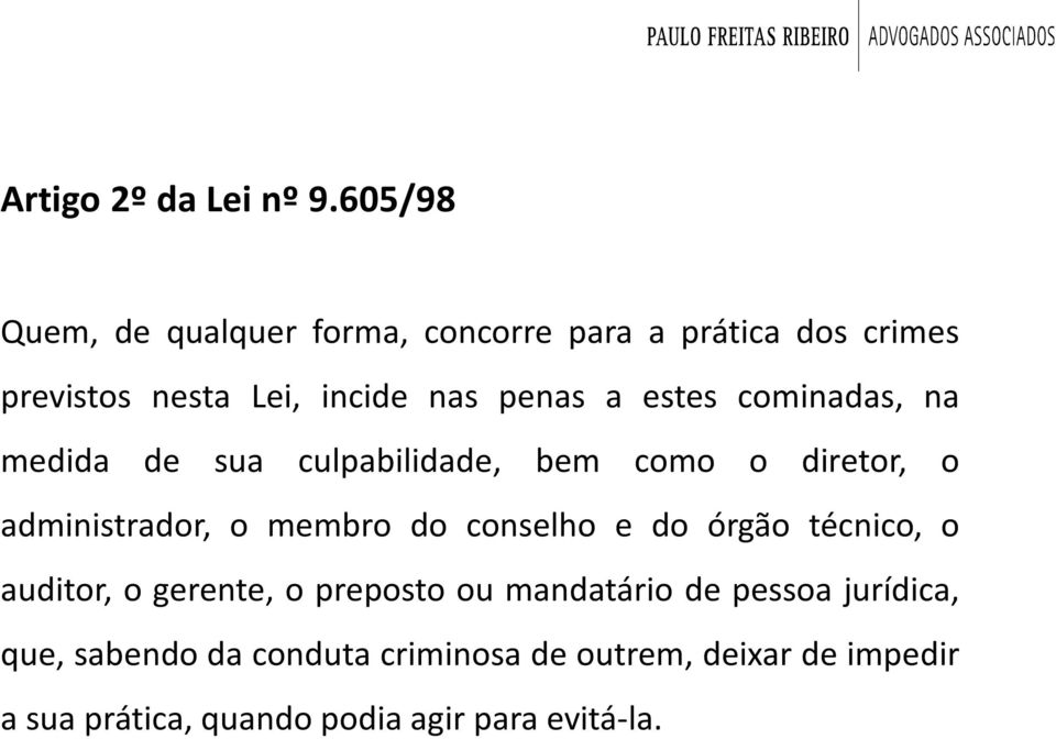 estes cominadas, na medida de sua culpabilidade, bem como o diretor, o administrador, o membro do conselho