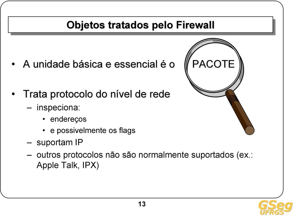 endereços e possivelmente os flags suportam IP outros