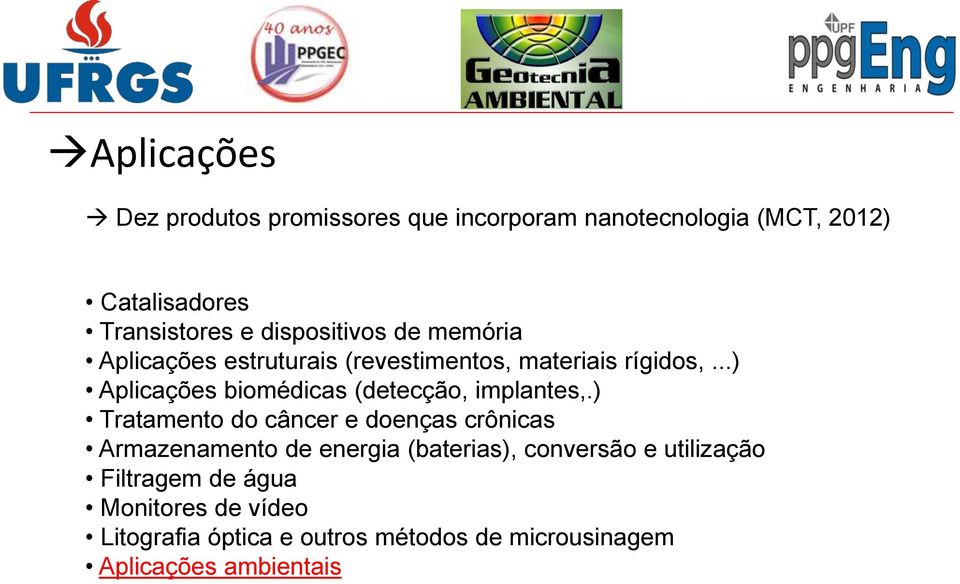 ..) Aplicações biomédicas (detecção, implantes,.