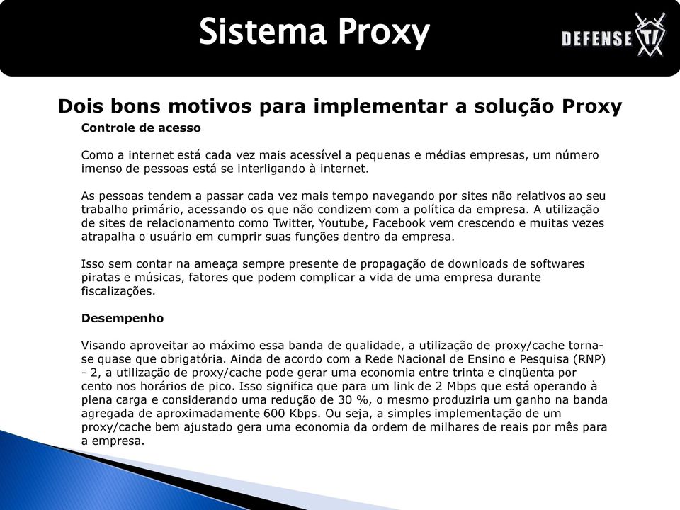 A utilização de sites de relacionamento como Twitter, Youtube, Facebook vem crescendo e muitas vezes atrapalha o usuário em cumprir suas funções dentro da empresa.