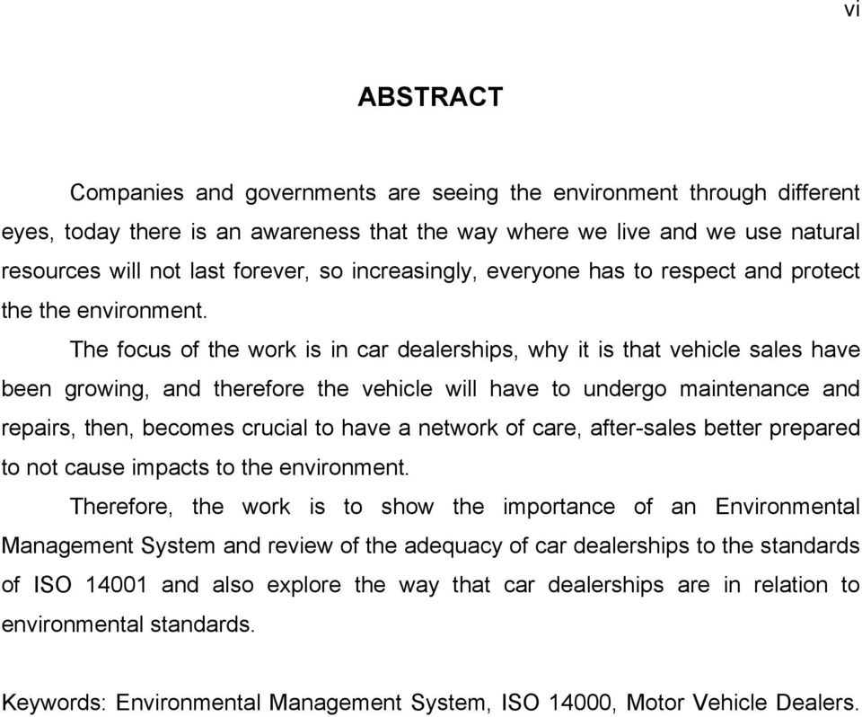 The focus of the work is in car dealerships, why it is that vehicle sales have been growing, and therefore the vehicle will have to undergo maintenance and repairs, then, becomes crucial to have a