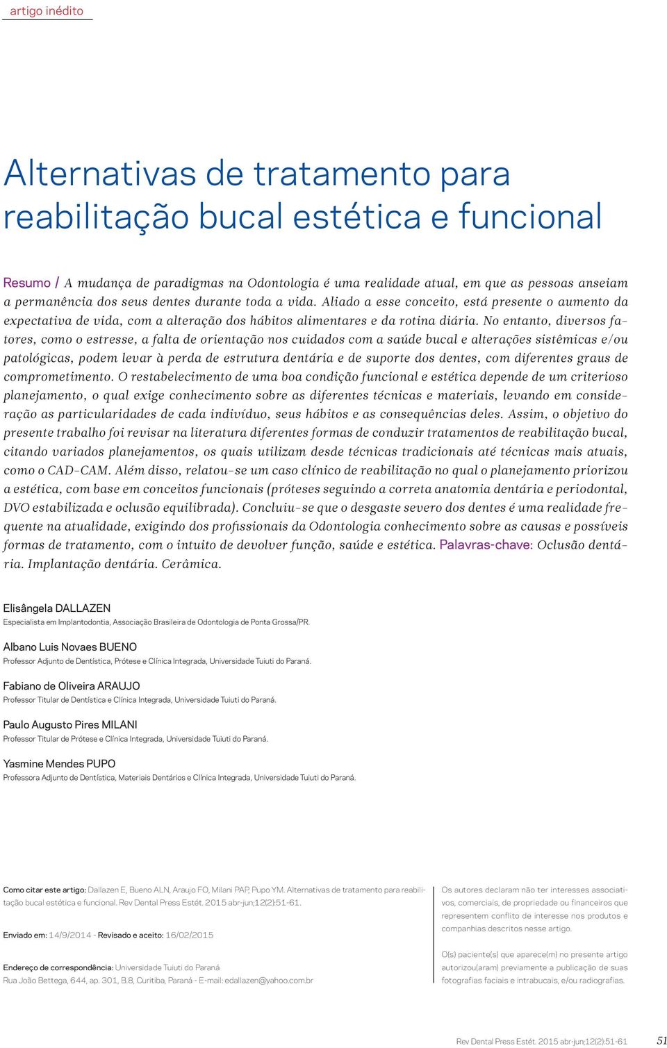 No entanto, diversos fatores, como o estresse, a falta de orientação nos cuidados com a saúde bucal e alterações sistêmicas e/ou patológicas, podem levar à perda de estrutura dentária e de suporte