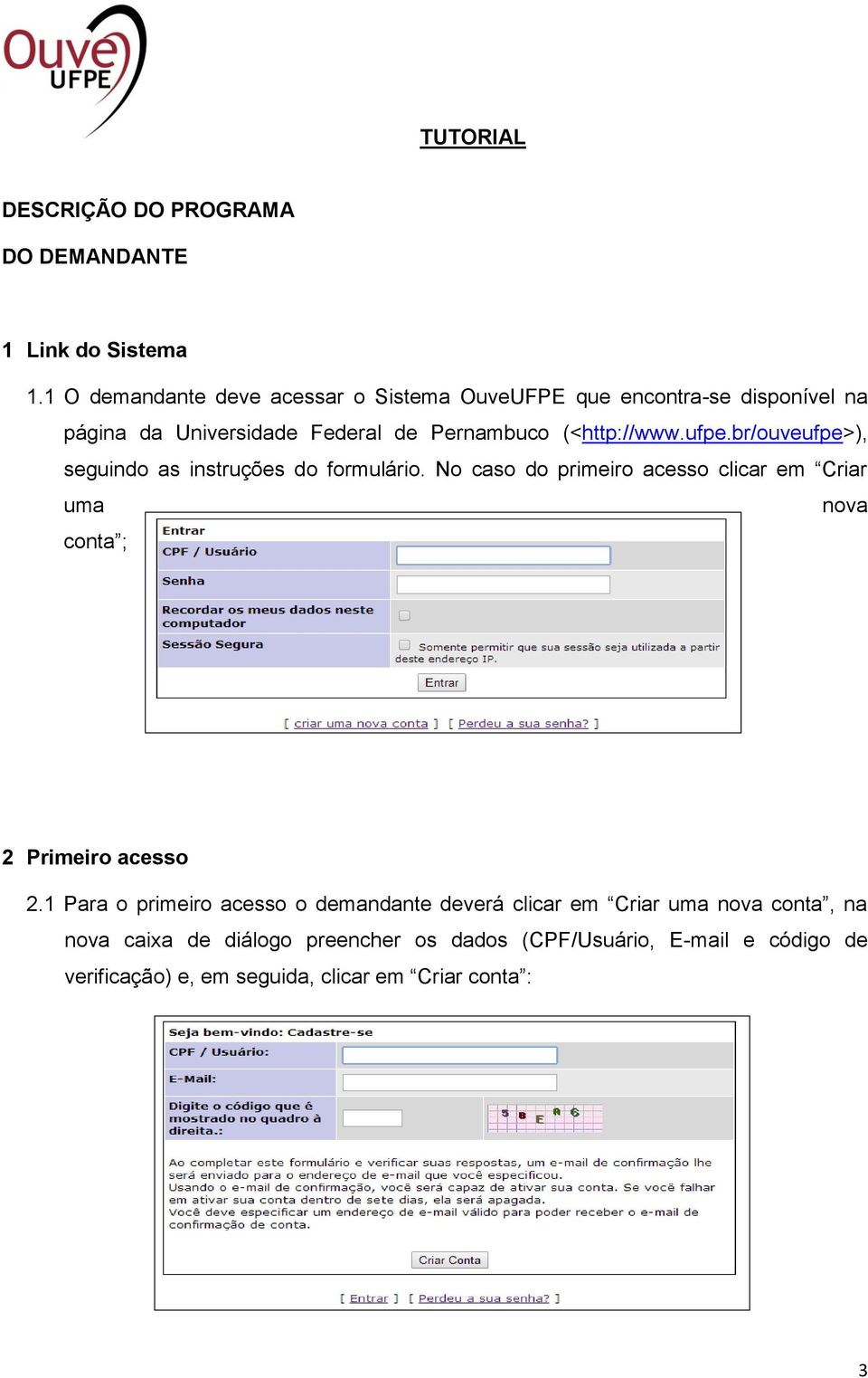 ufpe.br/ouveufpe>), seguindo as instruções do formulário.