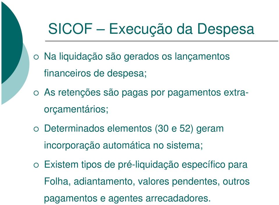 elementos (30 e 52) geram incorporação automática no sistema; Existem tipos de