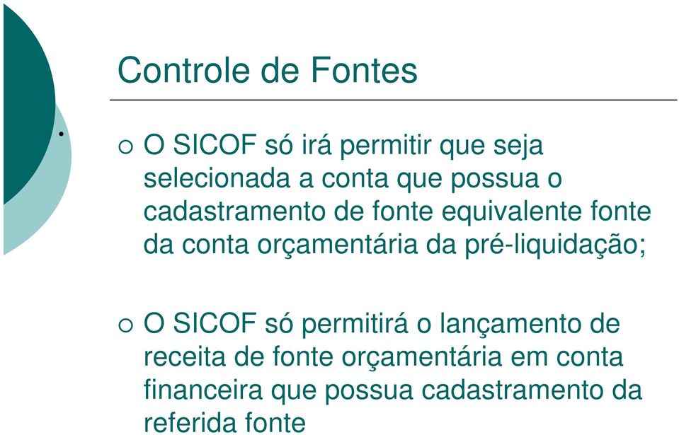 orçamentária da pré-liquidação; O SICOF só permitirá o lançamento de