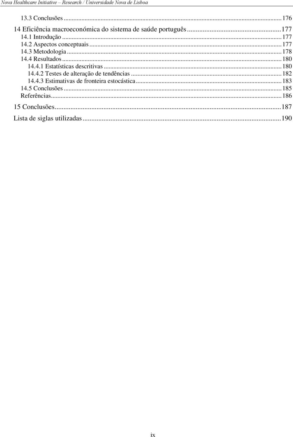 .. 180 14.4.2 Testes de alteração de tendências... 182 14.4.3 Estimativas de fronteira estocástica... 183 14.