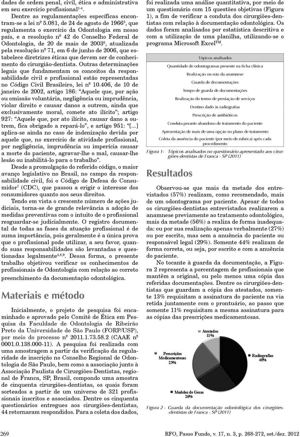 71, em 6 de junho de 2006, que estabelece diretrizes éticas que devem ser de conhecimento do cirurgião-dentista.