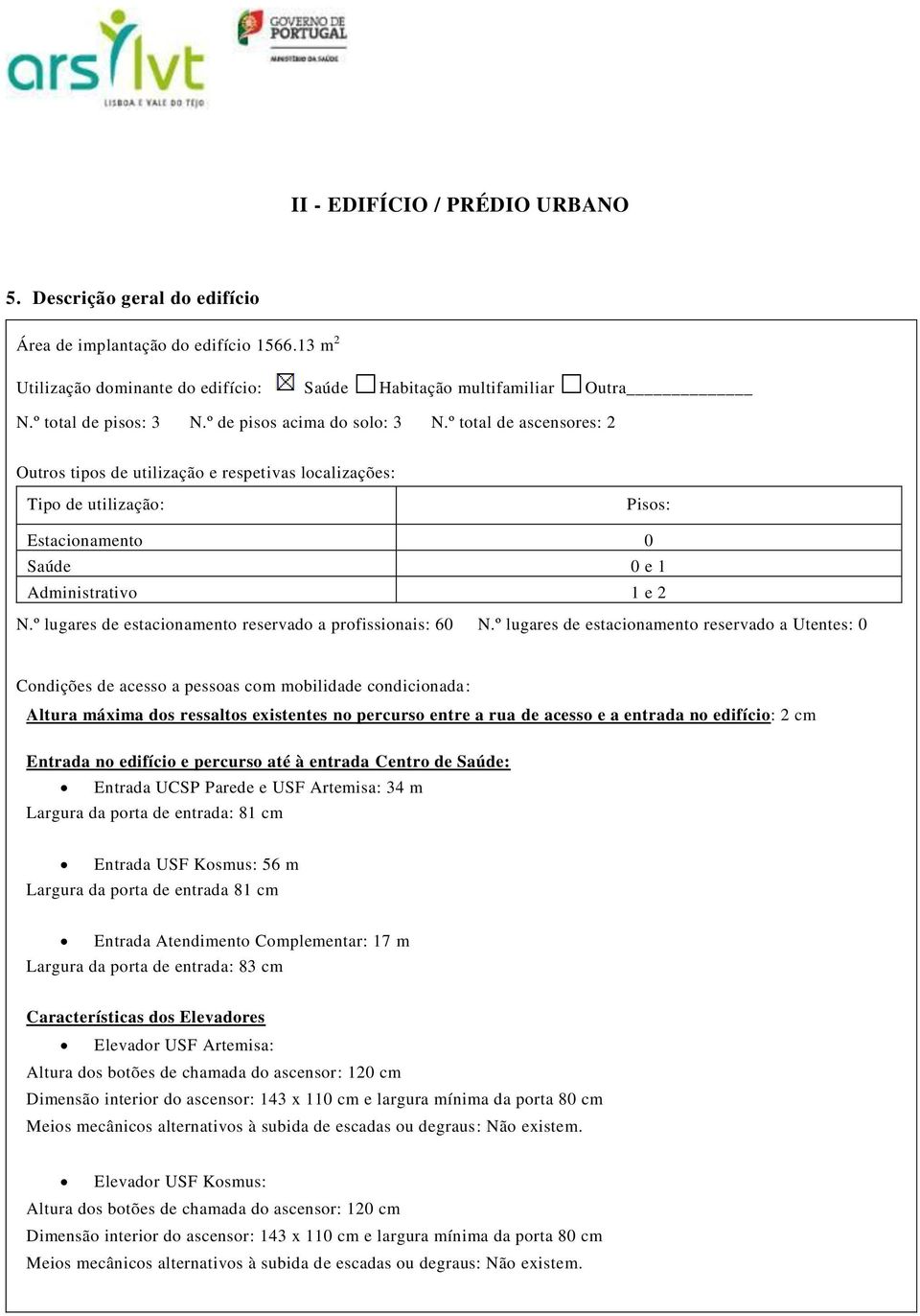 º lugares de estacionamento reservado a profissionais: 60 N.