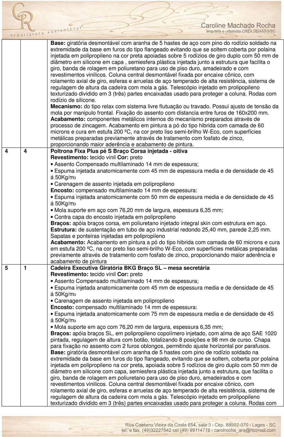 poliuretano para uso de piso duro, amadeirado e com revestimentos vinilicos.