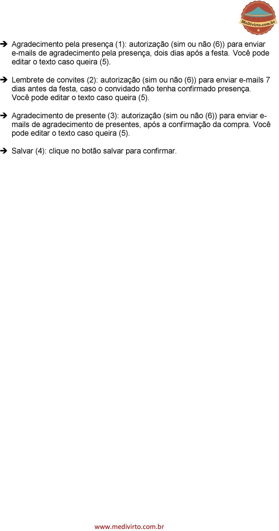 Lembrete de convites (2): autorização (sim ou não (6)) para enviar e-mails 7 dias antes da festa, caso o convidado não tenha confirmado presença.