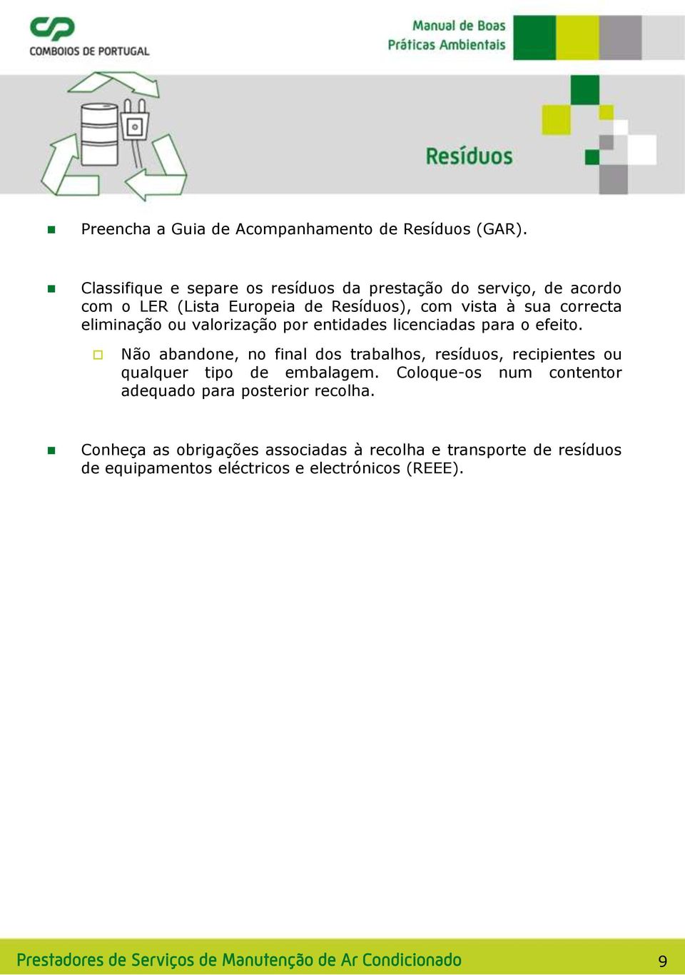 ou valorização por entidades licenciadas para o efeito.