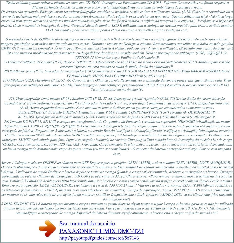 18) Consulte o revendedor ou o centro de assistência mais próximo se perder os acessórios fornecidos. (Pode adquirir os acessórios em separado.