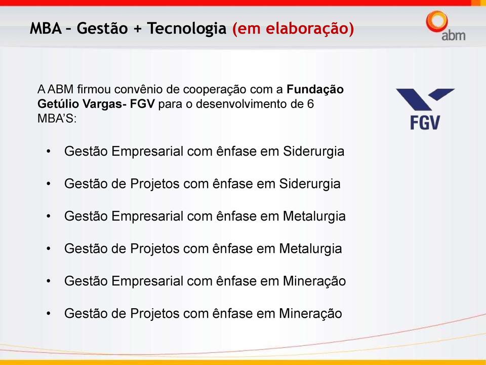 Projetos com ênfase em Siderurgia Gestão Empresarial com ênfase em Metalurgia Gestão de Projetos com