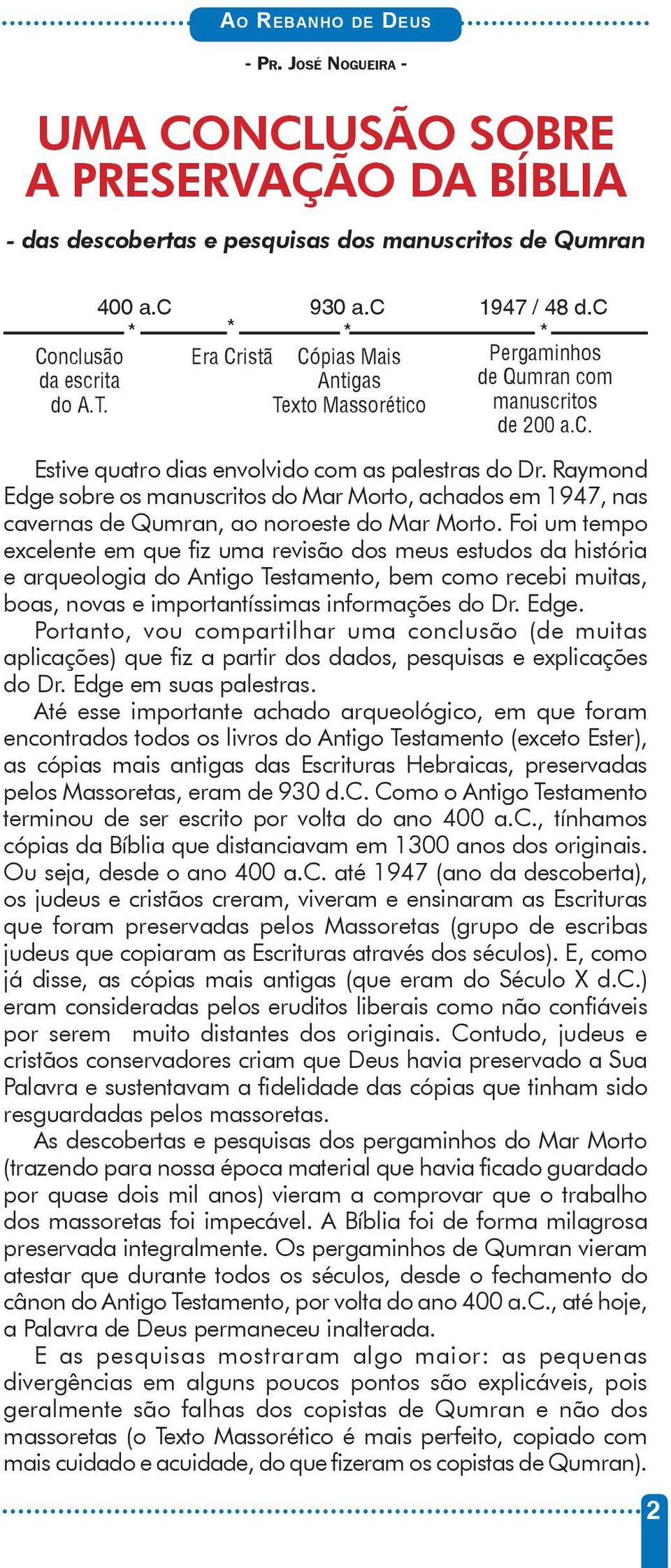 Raymond Edge sobre os manuscritos do Mar Morto, achados em 1947, nas cavernas de Qumran, ao noroeste do Mar Morto.