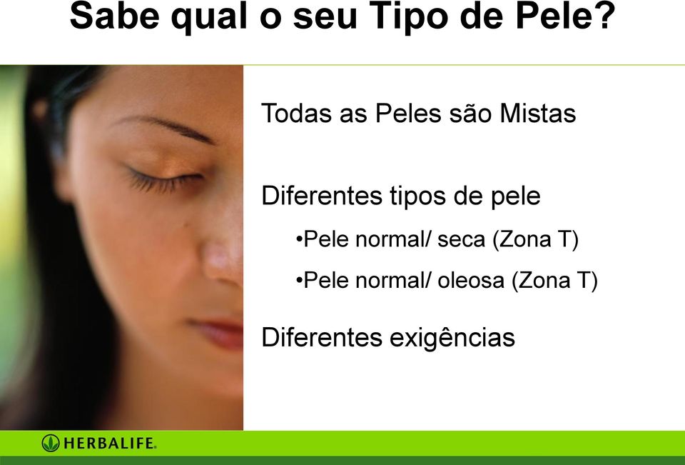 tipos de pele Pele normal/ seca (Zona