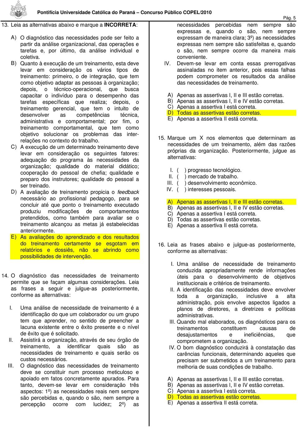 organizacional, das operações e tarefas e, por último, da análise individual e coletiva.