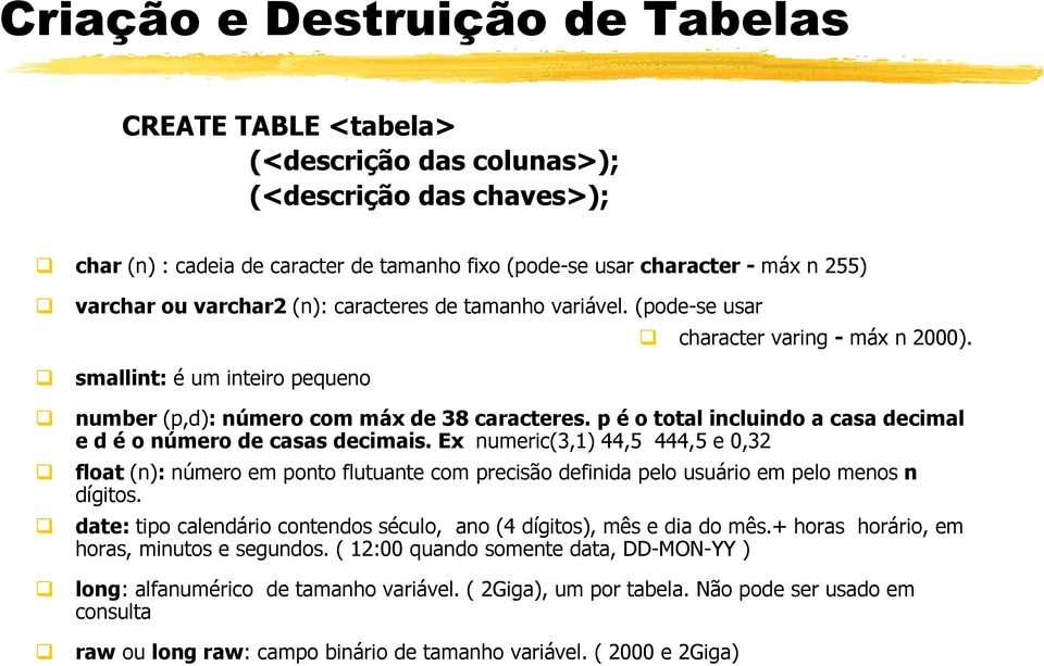 p é o total incluindo a casa decimal e d é o número de casas decimais.