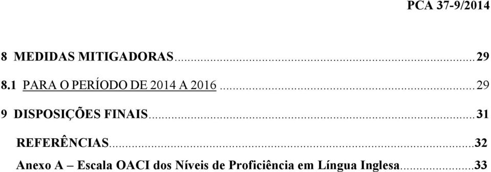 .. 29 9 DISPOSIÇÕES FINAIS... 31 REFERÊNCIAS.