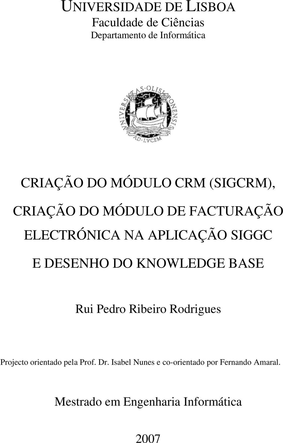 DESENHO DO KNOWLEDGE BASE Rui Pedro Ribeiro Rodrigues Projecto orientado pela Prof. Dr.