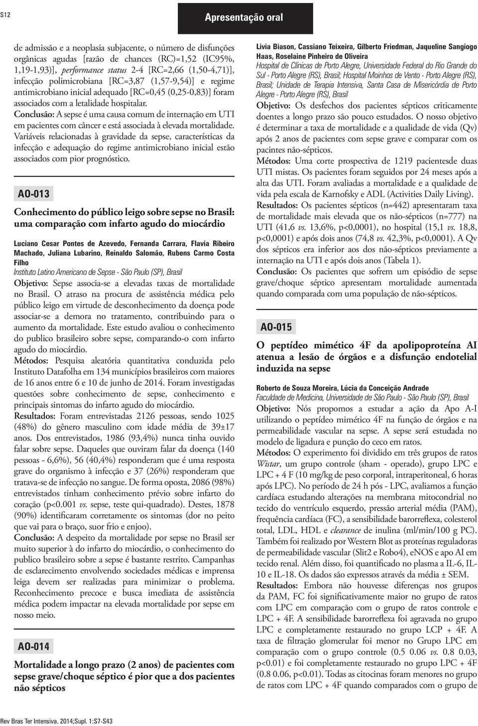 Conclusão: A sepse é uma causa comum de internação em UTI em pacientes com câncer e está associada à elevada mortalidade.