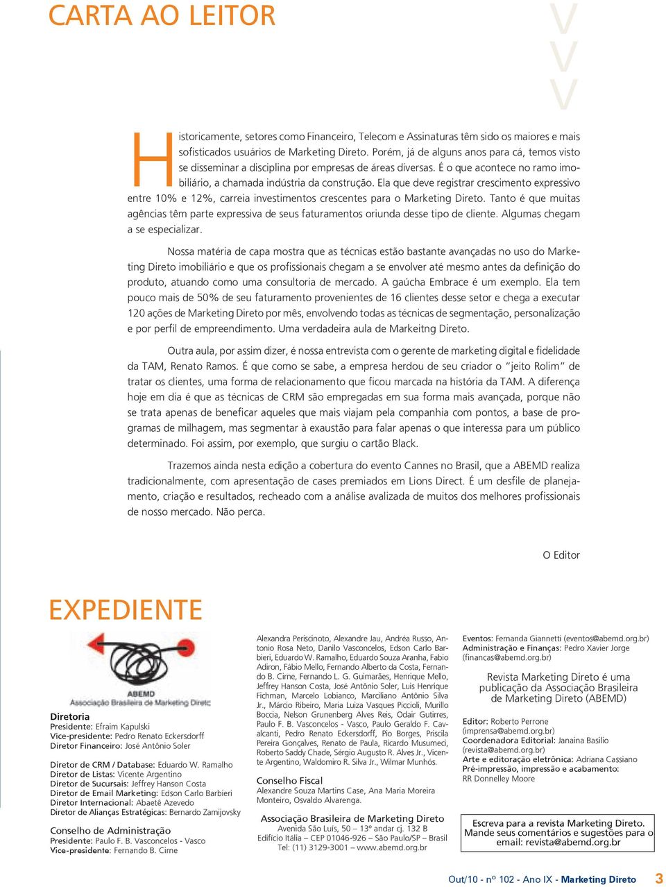 Ela que deve registrar crescimento expressivo entre 10% e 12%, carreia investimentos crescentes para o Marketing Direto.