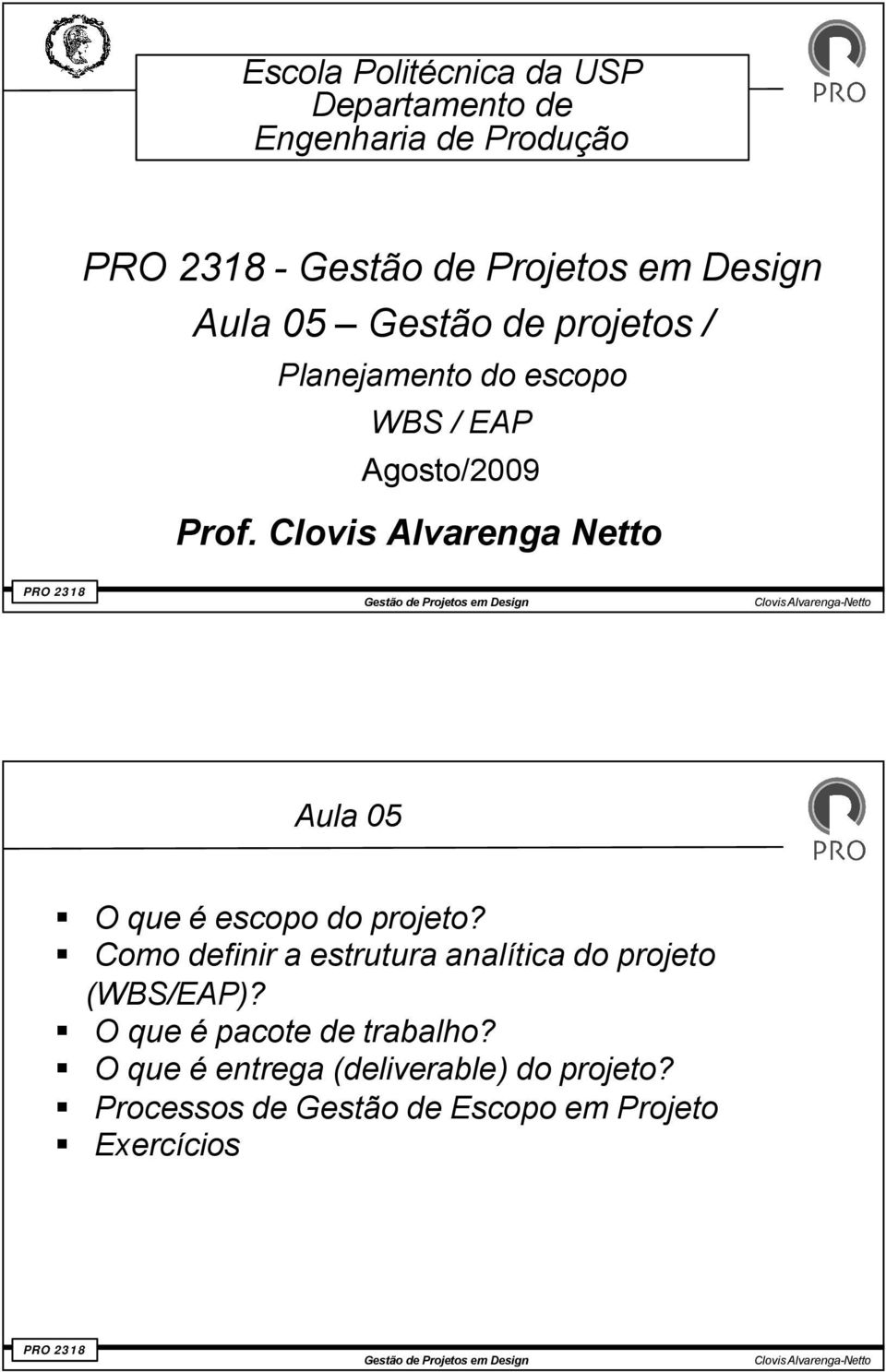 Clovis Alvarenga Netto Aula 05 O que é escopo do projeto?