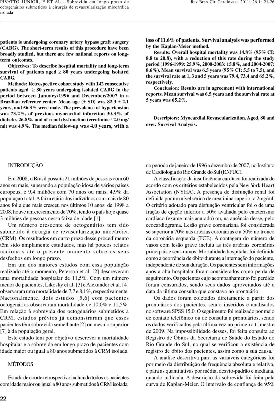 Objectives: To describe hospital mortality and longterm survival of patients aged ³ 80 years undergoing isolated CABG.