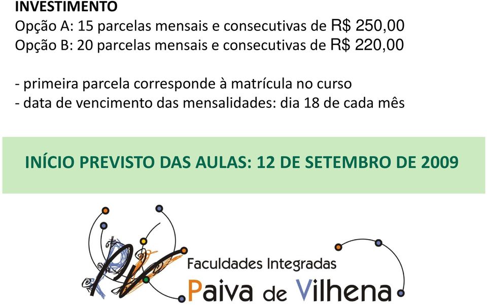 parcela corresponde à matrícula no curso -data de vencimento das