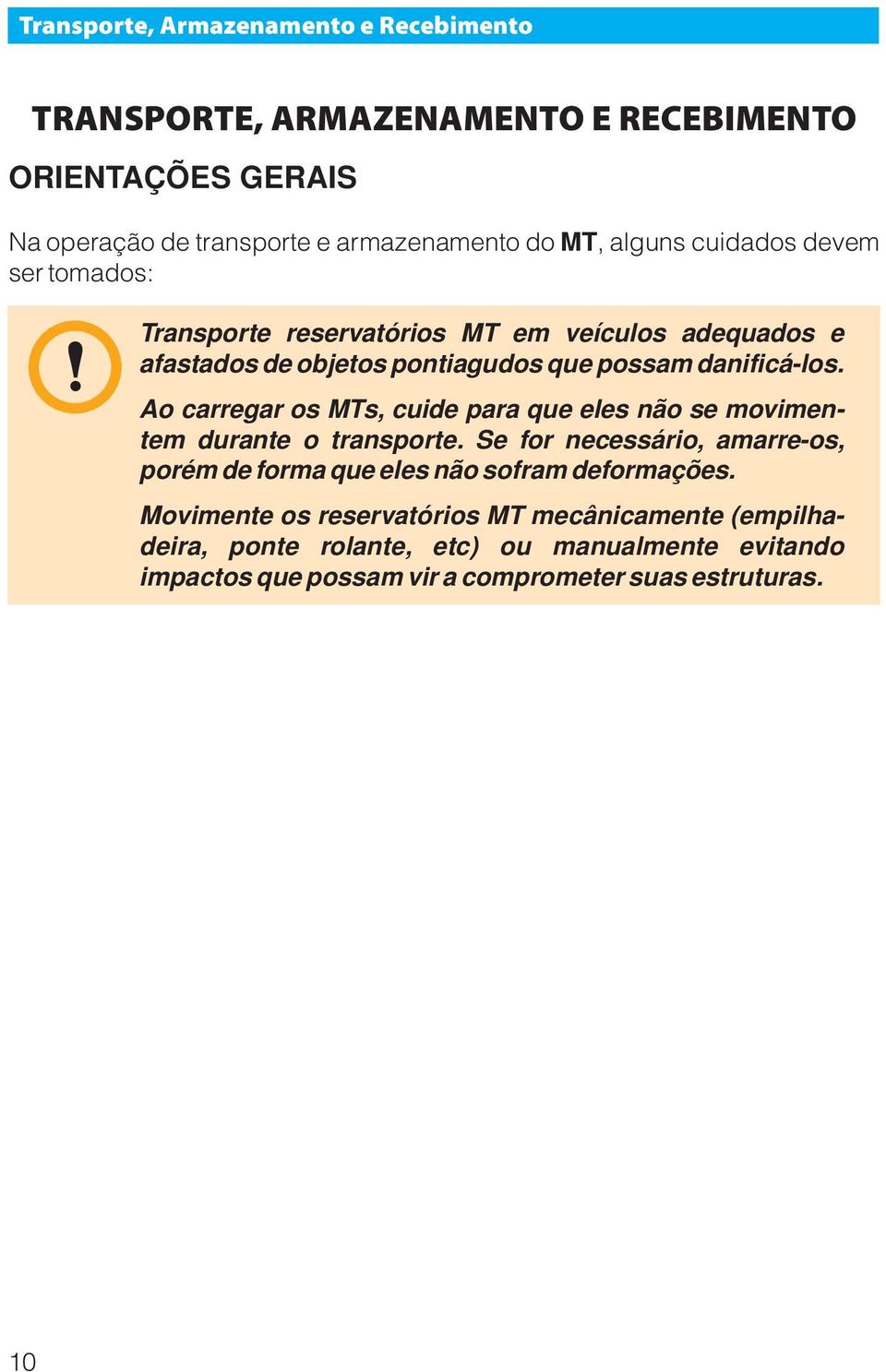 Ao carregar os MTs, cuide para que eles não se movimentem durante o transporte.