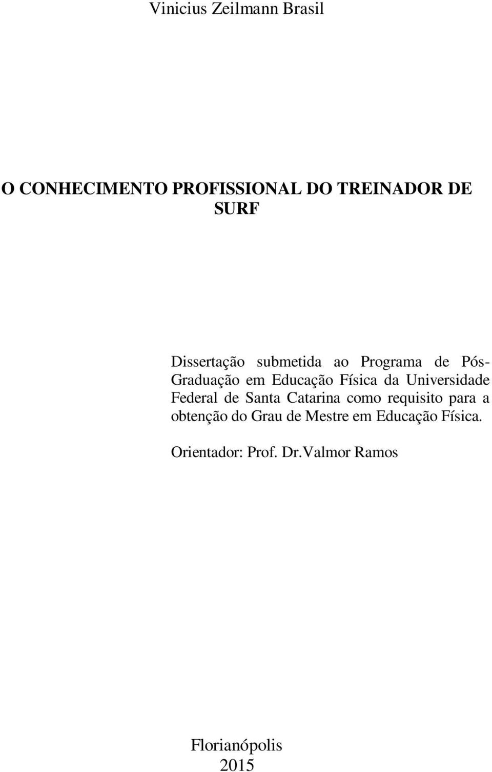 Universidade Federal de Santa Catarina como requisito para a obtenção do