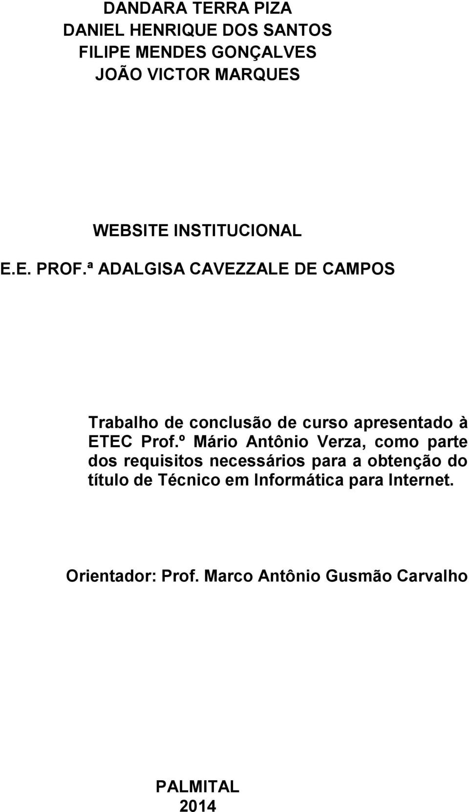 ª ADALGISA CAVEZZALE DE CAMPOS Trabalho de conclusão de curso apresentado à ETEC Prof.