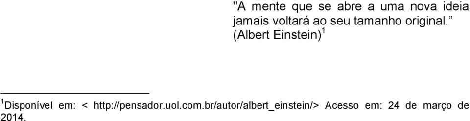 (Albert Einstein) 1 1 Disponível em: <